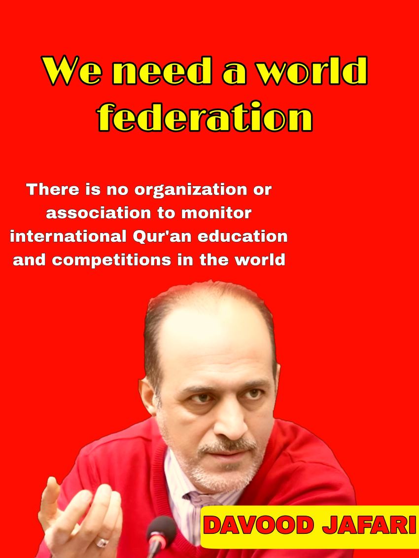 Davood jafari : We need the World Quran Federation_