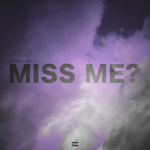 MISS ME? ft SCARLXRD 