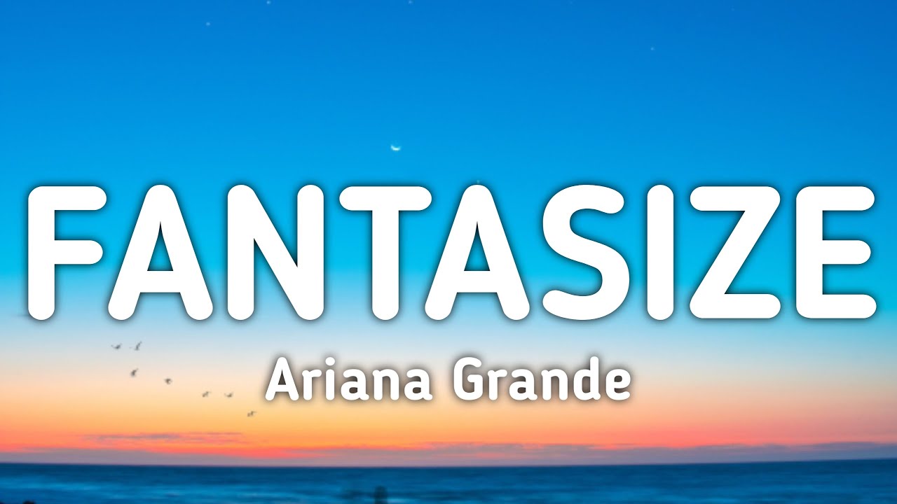 Ariana Grande – Fantasize MP3 Download